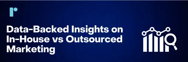 Data-Backed Insights on In-House vs Outsourced Marketing