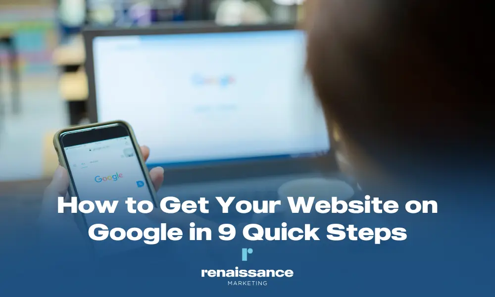 How to Get Your Website on Google in 9 Quick Steps