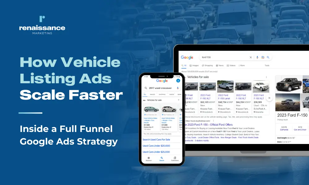 How Vehicle Listing Ads Scale Faster: Inside a Full Funnel Google Ads Strategy