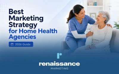 The Best Marketing Strategy for Home Health Agencies: A Complete Guide for Decision-Makers