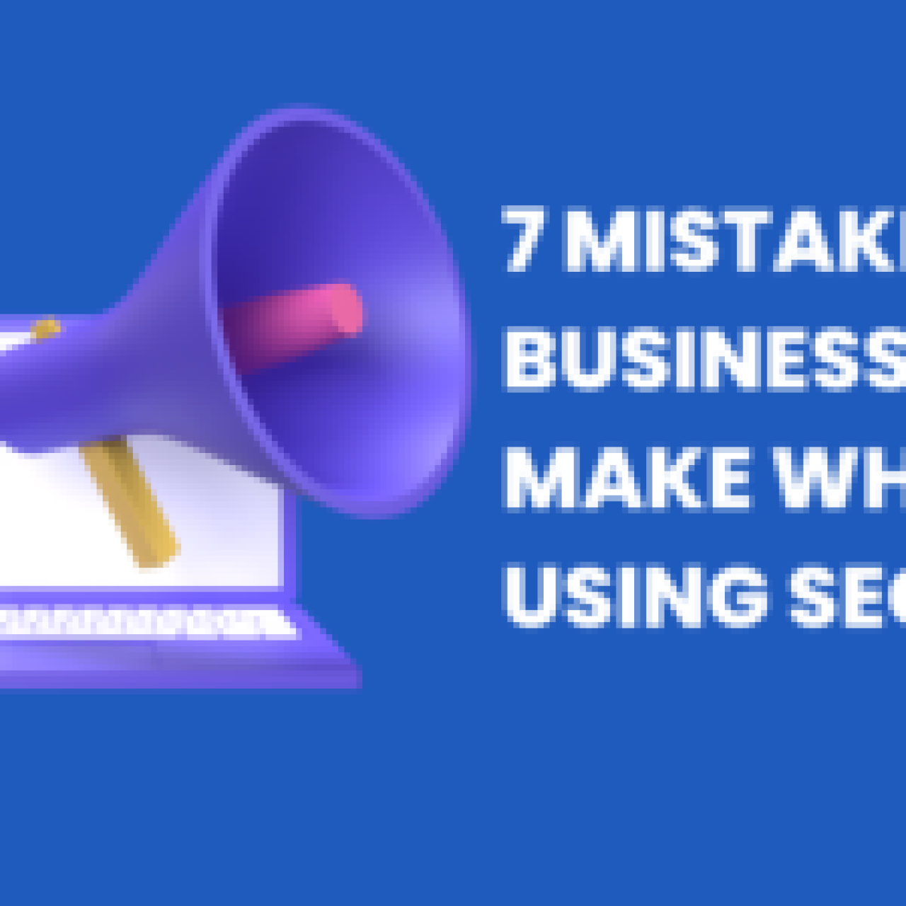 7-Mistakes-Small-Business-Owners-Make-When-Using-SEO-in-2023-By-Renaissance-Marekting