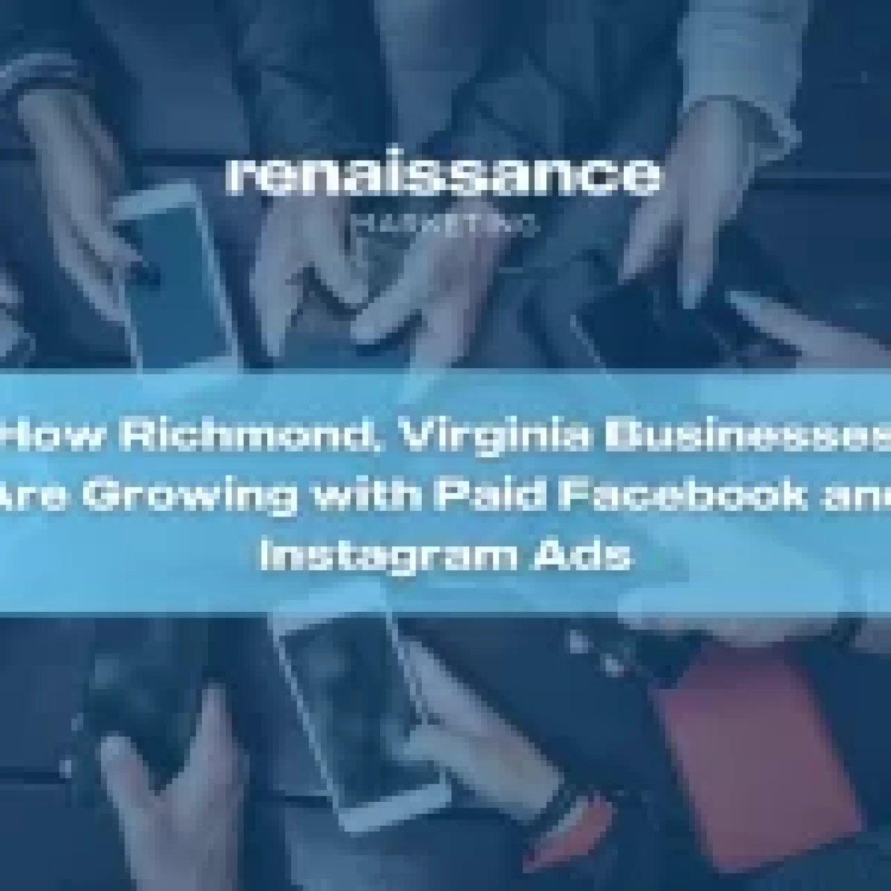 How Richmond, Virginia Businesses Are Growing with Paid Facebook and Instagram Ads